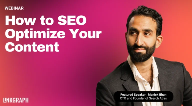 Webinar slide featuring Manick Bhan, CTO and Founder of Search Atlas, titled “How to SEO Optimize Your Content” with a vibrant pink and orange background and LinkGraph branding.
