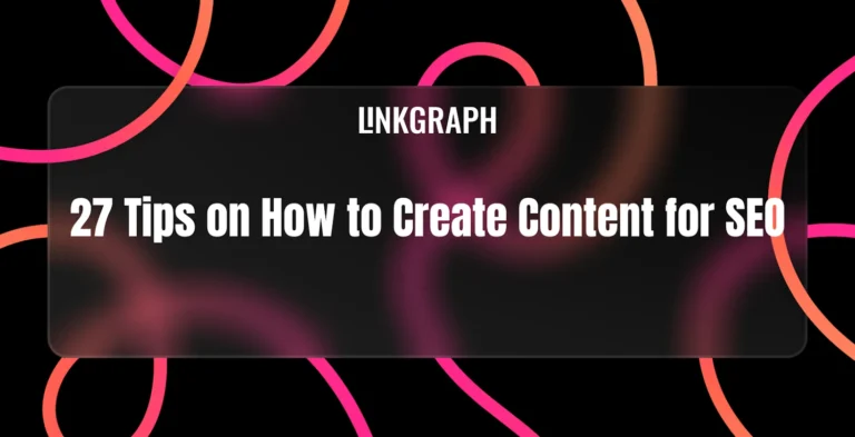27 Tips on How to Create Content for SEO