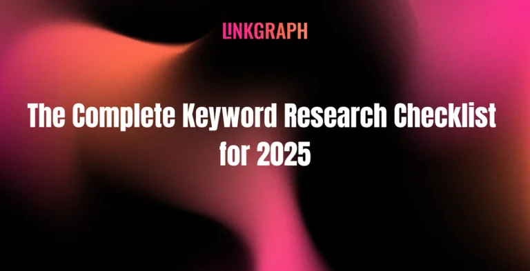 A blurred pink and black background featuring the text "The Complete Keyword Research Checklist for 2025" and "LINKGRAPH" at the top, detailing an essential SEO checklist for advanced keyword research.