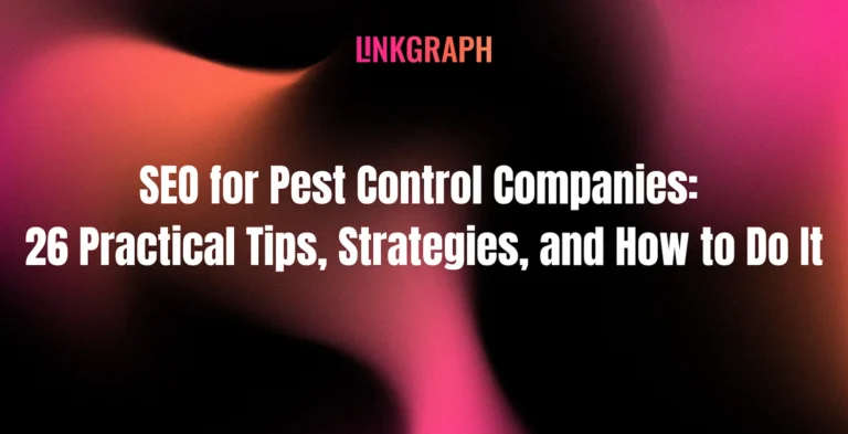 A blurred pink and orange gradient background with the text: "SEO for Pest Control Companies: 26 Practical Tips, SEO strategies, and How to Do It" and "LINKGRAPH" at the top.
